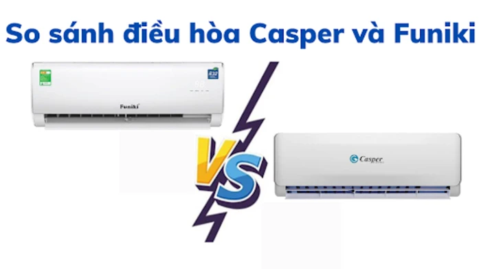 So sánh điều hòa Casper và Funiki - Loại nào tốt?